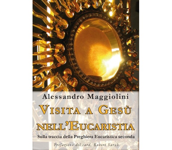 Visita a Gesù nell’Eucaristia - Maggiolini, D. Premoli,  2016,  Youcanprint