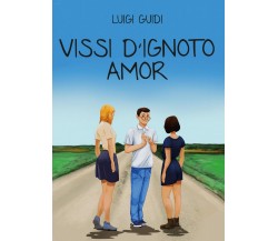 Vissi d’ignoto amor	 di Luigi Guidi,  2017,  Youcanprint