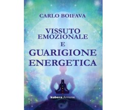 Vissuto emozionale e guarigione energetica di Carlo Boifava, 2023, Kubera Edi