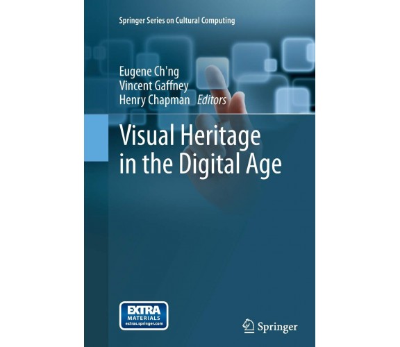Visual Heritage in the Digital Age - Eugene Ch'ng - Springer, 2016