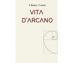 Vita d’Arcano di Chiara Conti,  2021,  Youcanprint