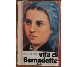 Vita di Bernadette - René Laurentin,  1978,  Borla - S
