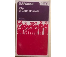 Vita di Carlo Rosselli di Garosci, 1973, Vallecchi