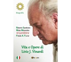  Vita e Opere di Livio J. Vinardi. Biografia di Roberto Spedicato, Maia Mazzott