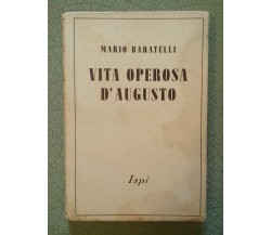 Vita operosa d' Augusto - Mario Baratelli - Ispa, 1942