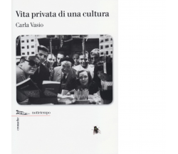 Vita privata di una cultura di Carla Vasio - Nottetempo, 2013