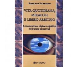 Vita quotidiana, miracoli e libero arbitrio (di Roberto Fabbroni,  2019) - ER