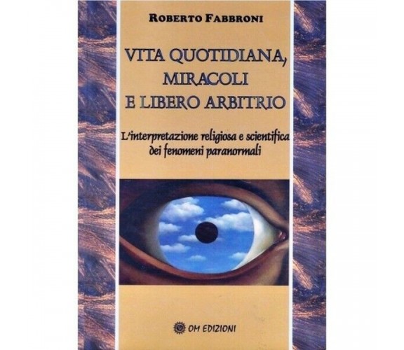 Vita quotidiana, miracoli e libero arbitrio (di Roberto Fabbroni,  2019) - ER