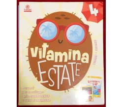 Vitamina estate 4. Percorsi per lo sviluppo delle competenze e test d’ingresso. 