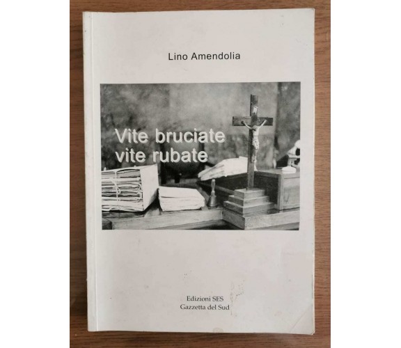 Vite bruciate vite rubate - L. Amendolia - SES edizioni - 2006 - AR
