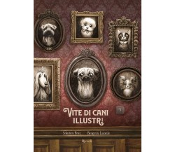 Vite di cani illustri - Sébastien Perez, Benjamin Lacombe - Rizzoli,