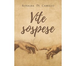 Vite sospese	 di Rosalba Di Camillo,  2019,  Youcanprint