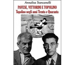 Vittorini, Pavese e Topolino  di Annalisa Stancanelli,  2015,  Youcanprint-  ER