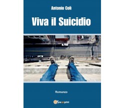 Viva il Suicidio	 di Antonio Colì,  2017,  Youcanprint