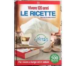  Vivere 120 anni. Le ricette di Adriano Panzironi, 2018, Wte Editore