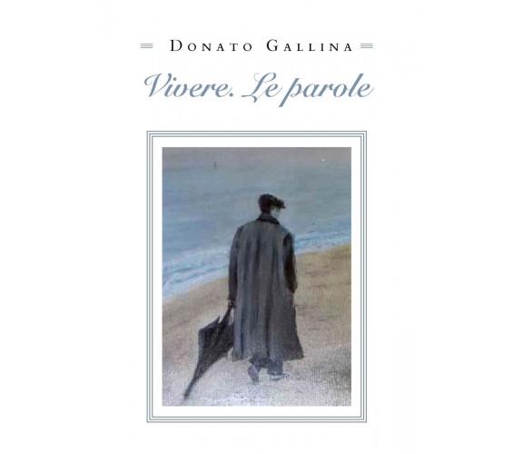Vivere. Le parole di Donato Gallina,  2020,  Youcanprint