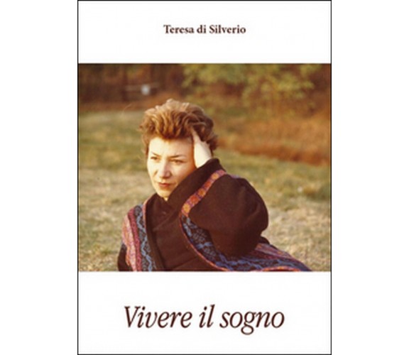 Vivere il sogno di Teresa Di Silverio (Youcanprint 2016)