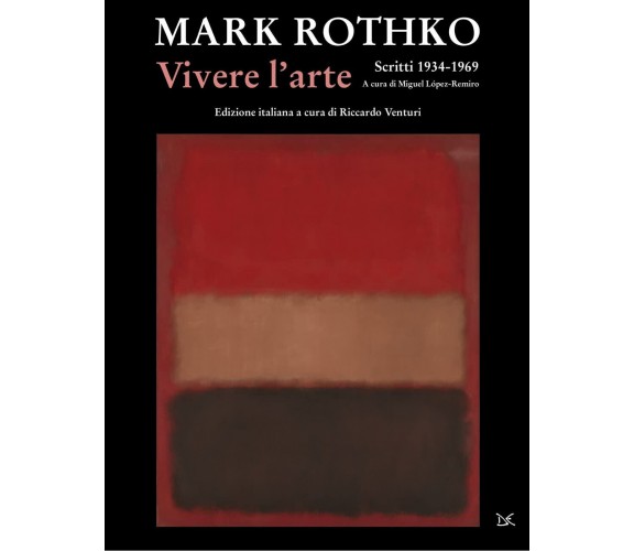 Vivere l'arte. Scritti (1934-1969) - Mark Rothko - Donzelli, 2021