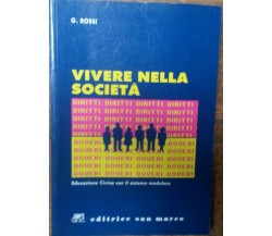 Vivere nella società - G. Rossi - Editrice San Marco,1992 - R