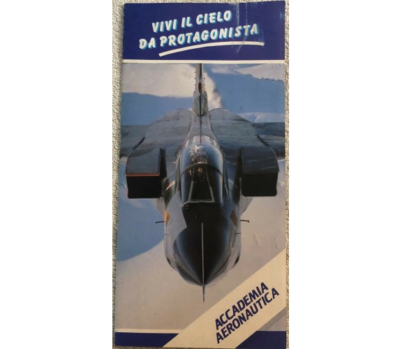 Vivi il cielo da protagonista OPUSCOLO di Accademia Aeronautica,  1983,  Aeronau