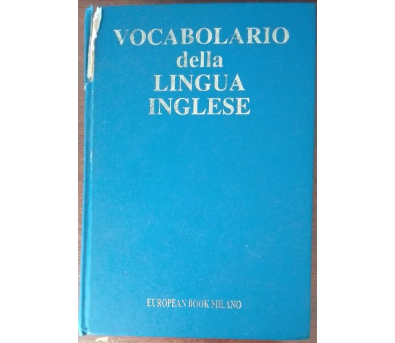 Vocabolario della lingua inglese - AA.VV. - European Book,1998 - A
