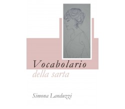 Vocabolario della sarta,  di Simona Landuzzi,  2019,  Youcanprint