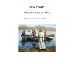 Vocazioni, storie di Libertà	 di Marco Bragalini,  2021,  Youcanprint
