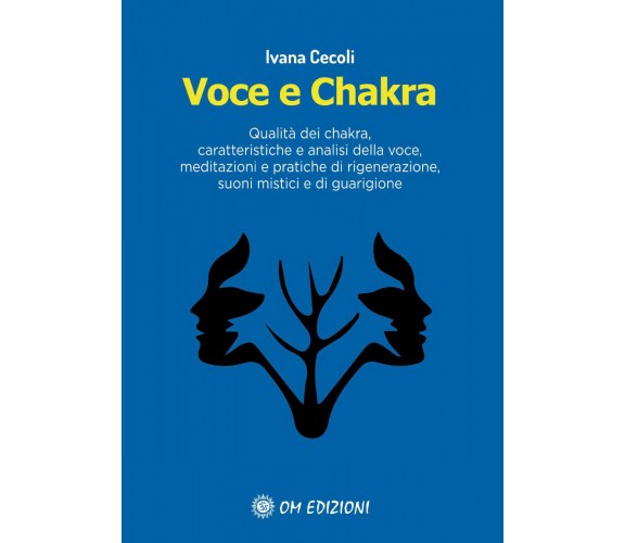 Voce e Chakra. Qualità dei chakra, caratteristiche e analisi della voce, meditaz