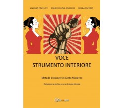 Voce strumento interiore. Metodo crossover di canto moderno di Viviana Presutti,