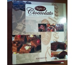 Voglia di  cioccolato - AA,VV - Hachette - 1999 - M