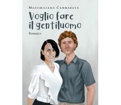 Voglio fare il gentiluomo di Massimiliano Cammarata,  2021,  Youcanprint