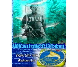 Volevo battere Catalani - Decimo Lucio Todde - Createspace Independent,2018