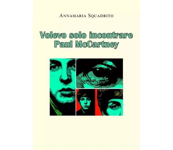 Volevo solo incontrare Paul McCartney di Annamaria Squadrito, 2022, Youcanpri