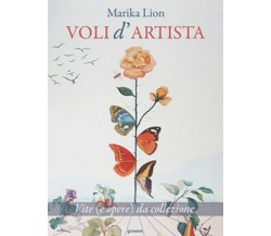 Voli d’artista. Vite (e opere) da collezione  di Marika Lion,  2019,  Goware- ER