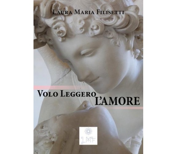 Volo Leggero, l’Amore di Laura Maria Filisetti,  2022,  Youcanprint