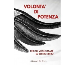 Volontà di potenza , Giorgio Del Sole,  2019,  Youcanprint - ER