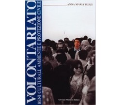 Volontariato. Beni Culturali, Ambiente e Protezione Civile - Anna M. Buzzi