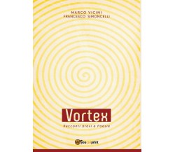 Vortex - Racconti brevi e Poesie	 di Francesco Simoncelli, Marco Vicini,  2016