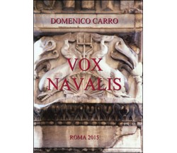 Vox Navalis	 di Domenico Carro,  2015,  Youcanprint