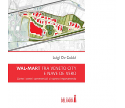 WAL-MART FRA VENETO CITY E NAVE DE VERO di De Gobbi Luigi - Del Faro, 2014