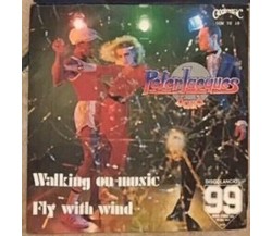 Walking On Music/Fly With The Wind VINILE 45 GIRI di Peter Jacques Band,  1979, 