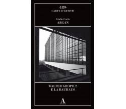 Walter Gropius e la Bauhaus - Giulio Carlo Argan - Abscondita, 2021