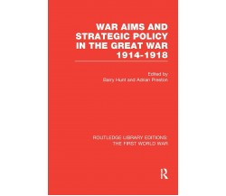 War Aims and Strategic Policy in the Great War 1914-1918 - Barry Hunt - 2017