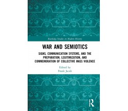 War And Semiotics - Frank Jacob - Routledge, 2020