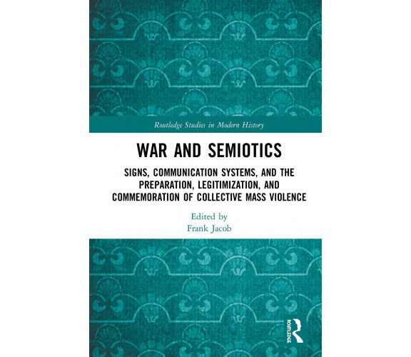 War And Semiotics - Frank Jacob - Routledge, 2020