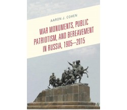 War Monuments, Public Patriotism, And Bereavement In Russia, 1905-2015 - 2021