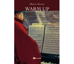 Warm up. 12 studi per pianoforte di Alberto Alcozer,  2019,  Youcanprint