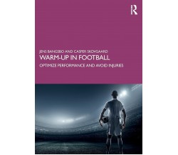 Warm-up in Football -  Jens Bangsbo, Casper Skovgaard - Routledge, 2021
