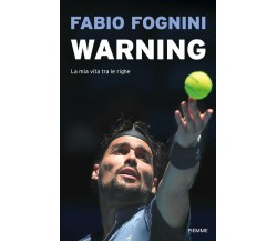 Warning. La mia vita tra le righe - Fabio Fognini - Piemme, 2020