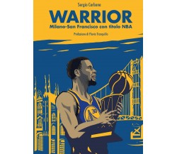Warrior. Milano - San Francisco con titolo NBA, Sergio Cerbone,  2016,  Youcanp.